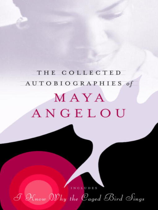 The collected autobiographies of Maya Angelou [electronic resource]